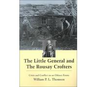 The Little General and the Rousay Crofters: Crisis and Conflict on an Orkney Estate