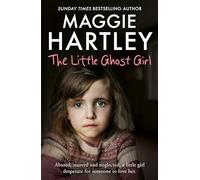 The Little Ghost Girl : Abused, starved and neglected, little Ruth is desperate for someone to love her