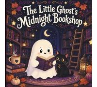 The Little Ghost’s Midnight Bookshop: A Cozy Bold and Easy Coloring Book of Friendly Ghosts, Magical Books, Black Cats, and Enchanted Bookshop Adventures for Adults and Teens