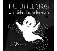 The Little Ghost Who Didn't Like to Be Scary A Halloween Picture Book 1