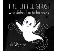 The Little Ghost Who Didn't Like to Be Scary A Halloween Picture Book 1 the New
