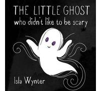The Little Ghost Who Didn't Like to Be Scary: A Halloween Picture Book: 1
