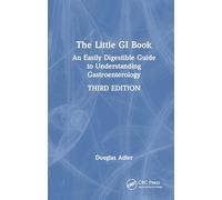 The Little GI Book: An Easily Digestible Guide to Understanding Gastroenterology