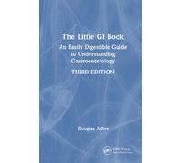 The Little GI Book : An Easily Digestible Guide to Understanding Gastroenterology