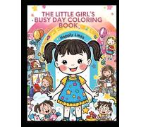 The Little Girl’s Busy Day Coloring Book: Let’s Play and Color - 30 Fun Activities!" is a delightful coloring book for children aged 4 to 8. Join a ... girl as she enjoys 30 different activities