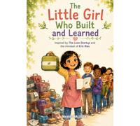 The Little Girl Who Built and Learned: Inspired by The Lean Startup and the mindset of Eric Ries