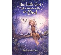 The Little Girl Who Wants To Be An Owl