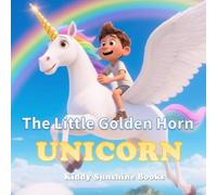 The Little Golden Horn Unicorn: A story of growth and self-acceptance, designed for readers between 4 and 8 years old.