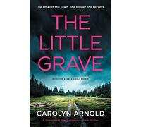 The Little Grave: A completely heart-stopping crime thriller: 1 (Detective Amanda Steele)