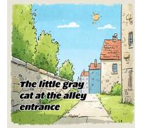 The little gray cat at the alley entrance (Children's Education Series)