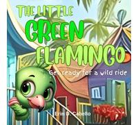 THE LITTLE GREEN FLAMINGO: Get ready for a wild ride