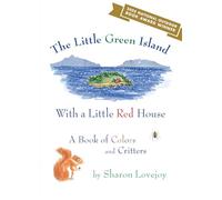 The Little Green Island with a Little Red House: A Book of Colors and Critters