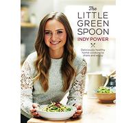 The Little Green Spoon: Deliciously healthy home-cooking to share and enjoy