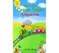 The Little Green Train: A Royal Visit (Straight to sleep)