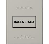 The Little Guide to Balenciaga