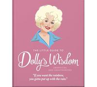 The Little Guide to Dolly's Wisdom: Inspirational words from Dolly Parton