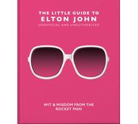 OH Little Book-Elton John PLC: Wit, Wisdom and Wise Words from the Rocket Man: 10 (The Little Book of...)