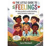 The Little Guide to Feelings: An easy guide to understanding every emotion
