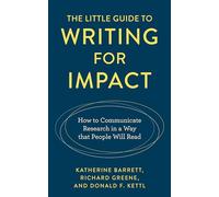 The Little Guide to Writing for Impact: How to Communicate Research in a Way that People Will Read