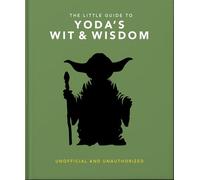 The Little Guide to Yoda's Wit and Wisdom: Unofficial and Unauthorized