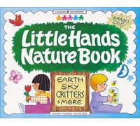 The Little Hands Nature Book: Earth, Sky, Critters and More (Williamson Little Hands Book)
