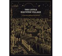 The Little Haunted Village: A Cozy Gothic Halloween Coloring Book