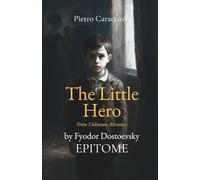 THE LITTLE HERO by Fyodor Dostoevsky: EPITOME