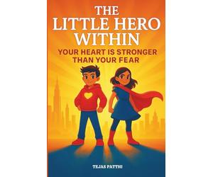 The Little Hero Within: Your Heart Is Stronger Than Your Fear