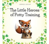 The Little Heroes of Potty Training: A Book For Boys and Girls About Potty Training