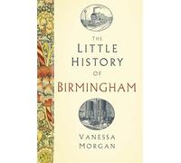 The Little History of Birmingham