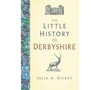 The Little History of Derbyshire