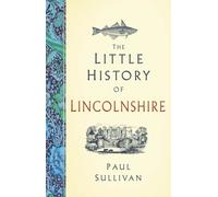 The Little History of Lincolnshire