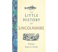 The Little History of Lincolnshire