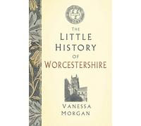 The Little History of Worcestershire
