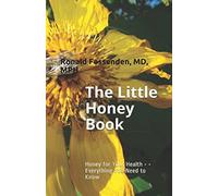 The Little Honey Book: Honey for Your Health - - Everything You Need to Know