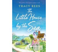 The Little House by the Sea : The perfect feel-good summer read