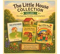 The Little House Collection: Volume 1: Brave Beginnings, Friendship, and Growing Hearts