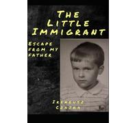 The Little Immigrant: An escape from my father