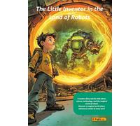The Little Inventor in the Land of Robots: A story about a boy in a world of robots