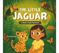 The Little Jaguar: A Belize Jungle Adventure
