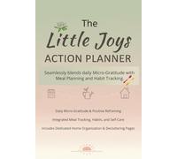 The Little Joys Action Planner: Micro-Gratitude Journal for Habits, Meals, and Home Organization