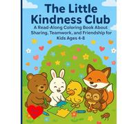 The Little Kindness Club: A Read-Along Coloring Book About Sharing, Teamwork, and Friendship for Kids Ages 4-8