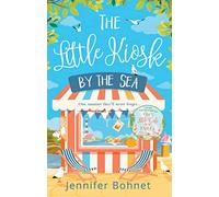 THE LITTLE KIOSK BY THE SEA: A perfect summer beach read, from the bestselling author of A French Adventure!