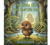 The Little Kiwi That Lost His Dad: Kiki's Adventure