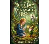 The Little Lady and the Even Smaller Gnome: A Tale of Magic, Logic, and True Friendship