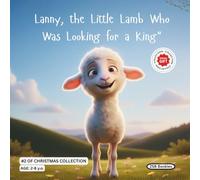 The little lamb who was looking for a King. Christmas collection.: A beautiful and tender story about little Lanny, who found love in the King born ... Colección Navideña, Historias infantiles)