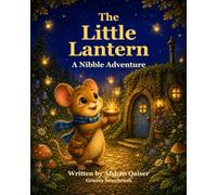 The Little Lantern: A Nibble Adventure (Nibble’s Little Adventures)