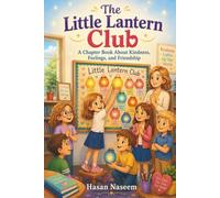The Little Lantern Club: A Chapter Book About Kindness, Feelings, and Friendship