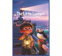 The Little Lantern on Driftwood Pier: A Cozy Seaside Story About Kindness and Courage