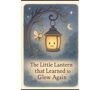 The Little Lantern that learned to Glow Again